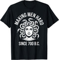 Making Men Hard Since 700 B.C. | Mythology Lovers | Bold T-Shirt