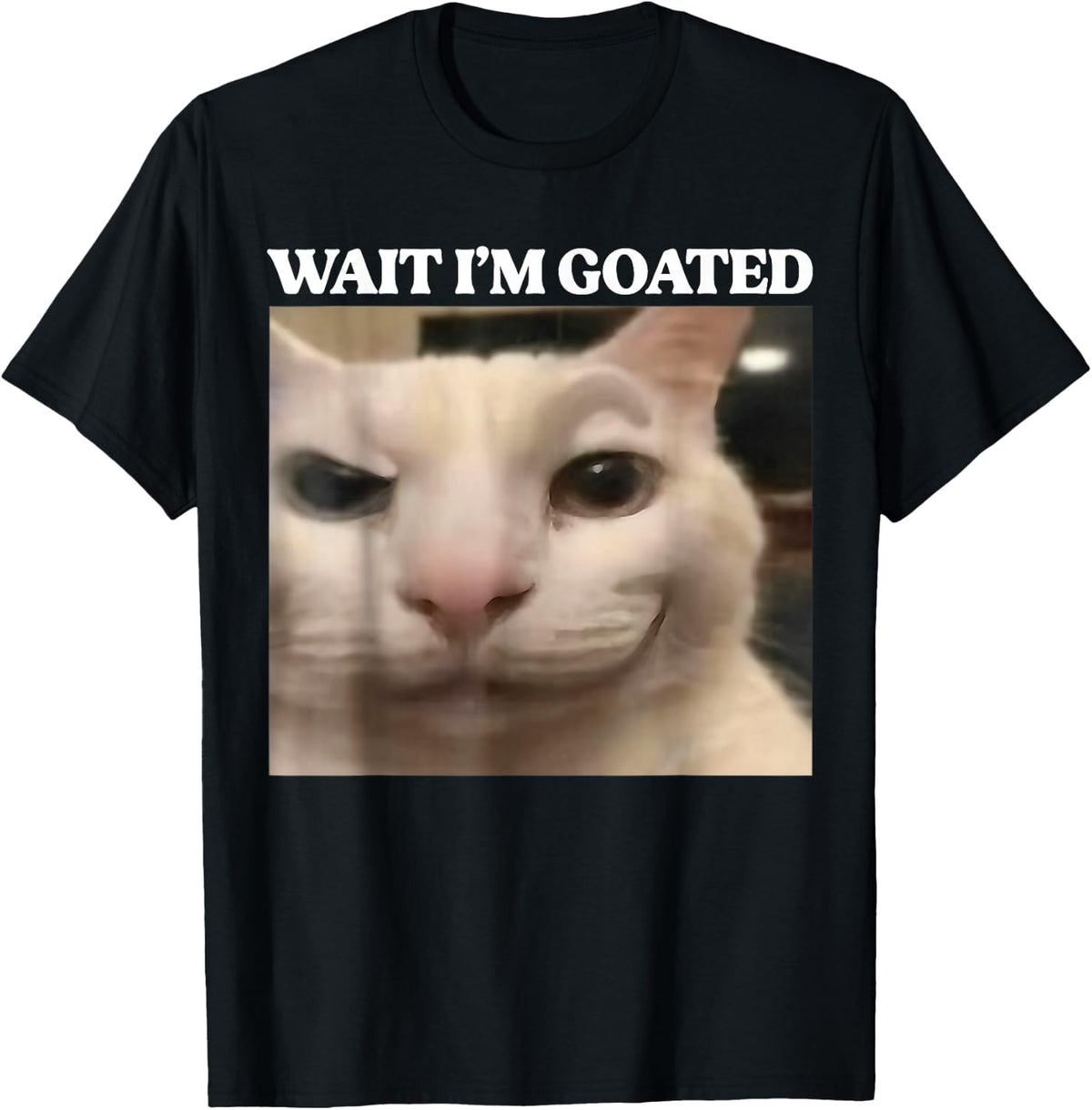 Wait I'm Goated Cat Silly Funny Cat Meme Men Women Graphic T-Shirt