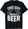 This Guy Needs a Beer Joke Bachelor Beer Party Drinking Team T-Shirt