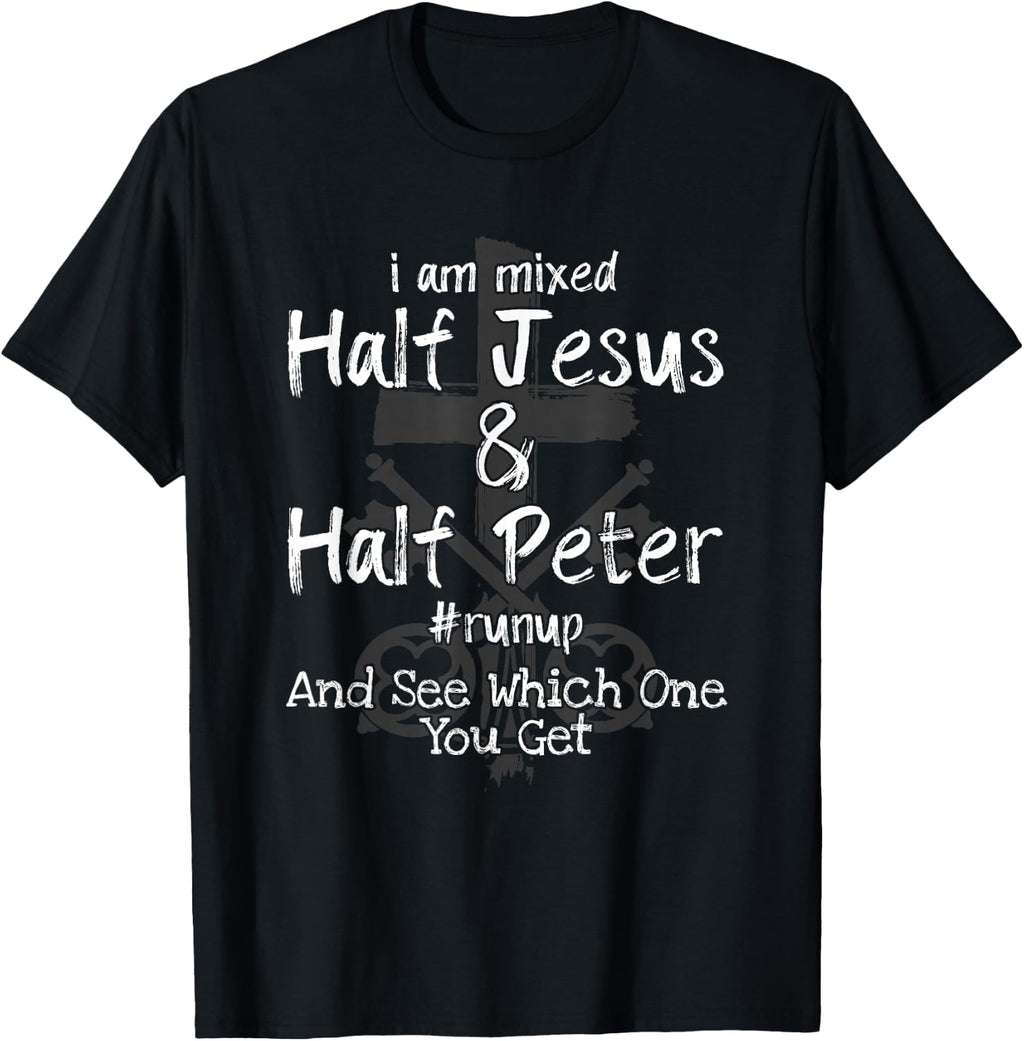 I Am Mixed Half Jesus and Half Peter Christian #Runup Gift T-Shirt Small