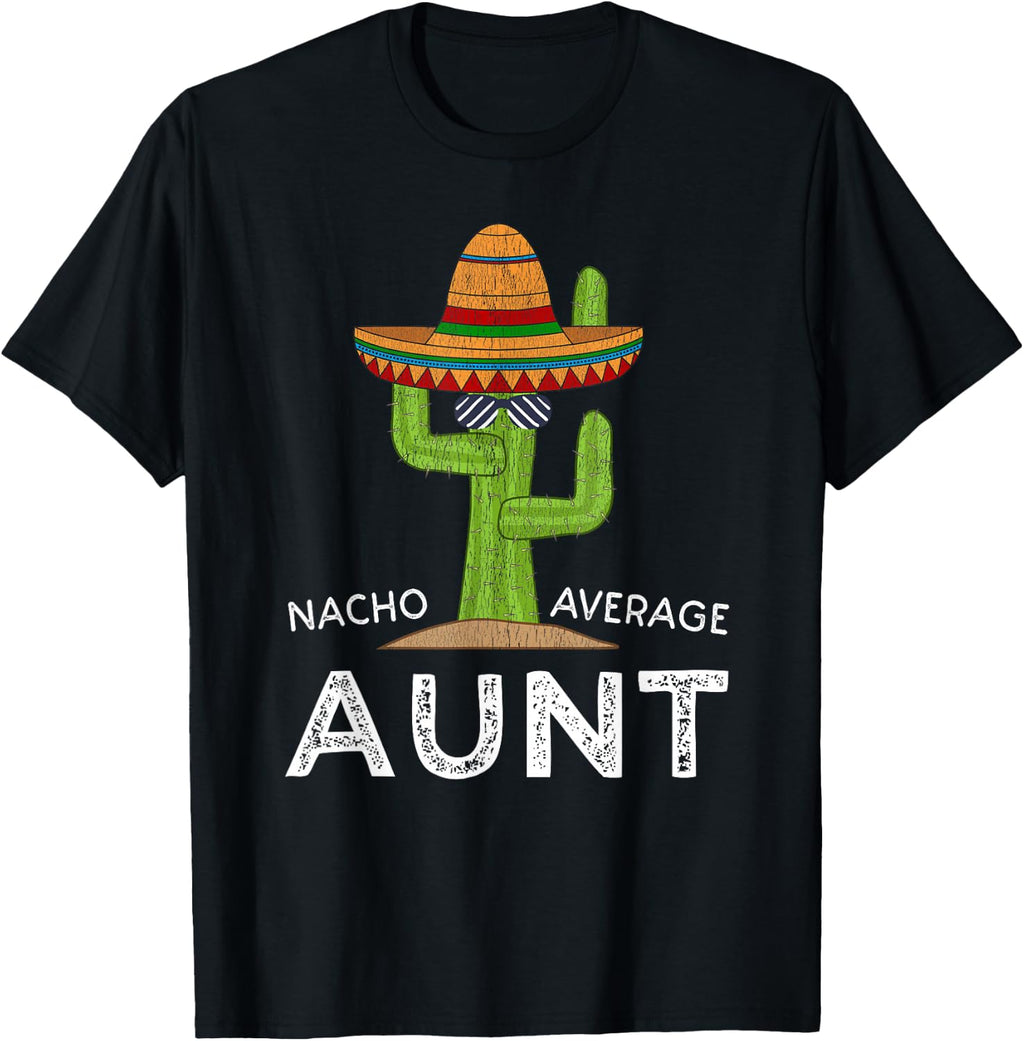 Cute Fun Aunt Humor | Funny Saying Nacho Average Aunt T-Shirt