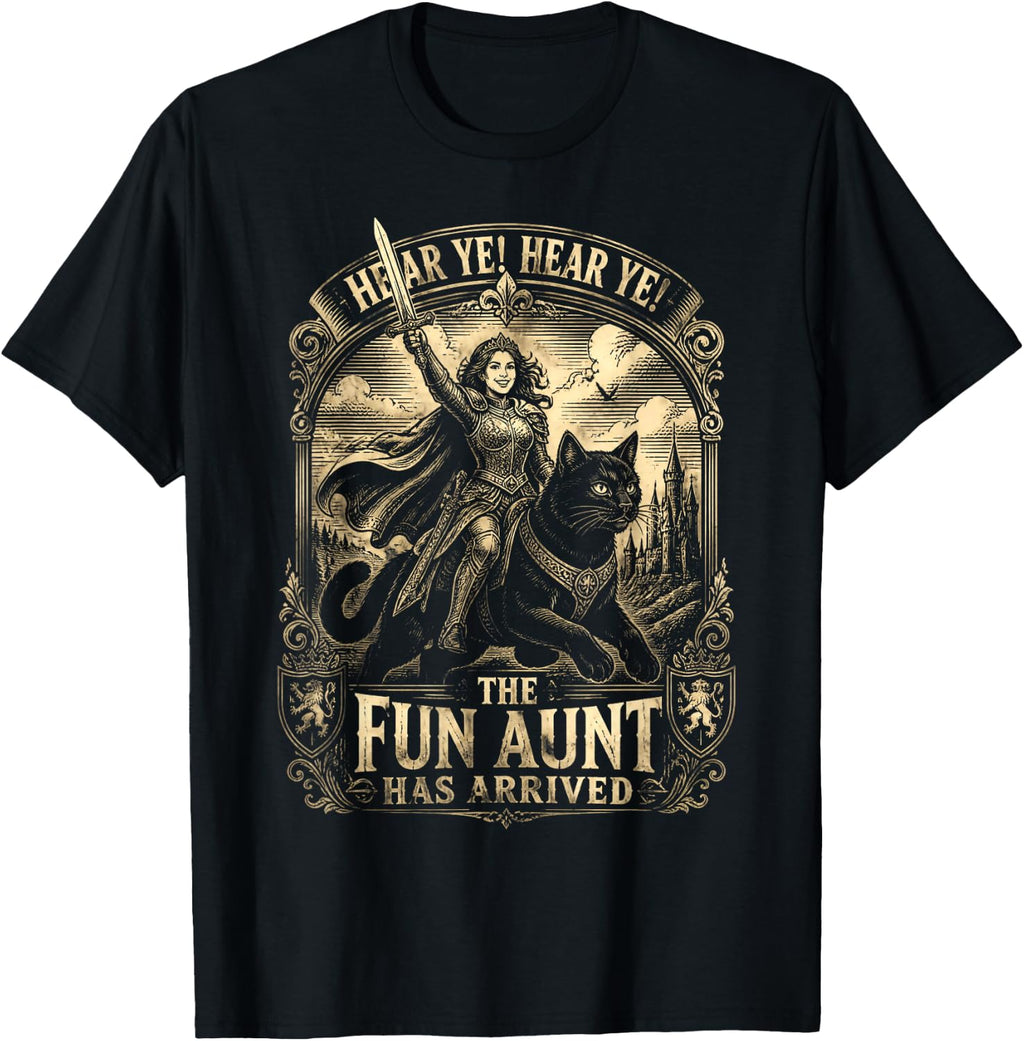 Auntie Aunt Cat Knight Hear Ye The Fun Aunt Has Arrived T-Shirt
