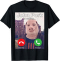 John Pork is Calling Funny Unhinged Brainrot Sarcastic Meme T-Shirt